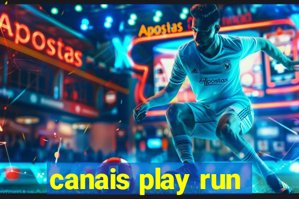 canais play run